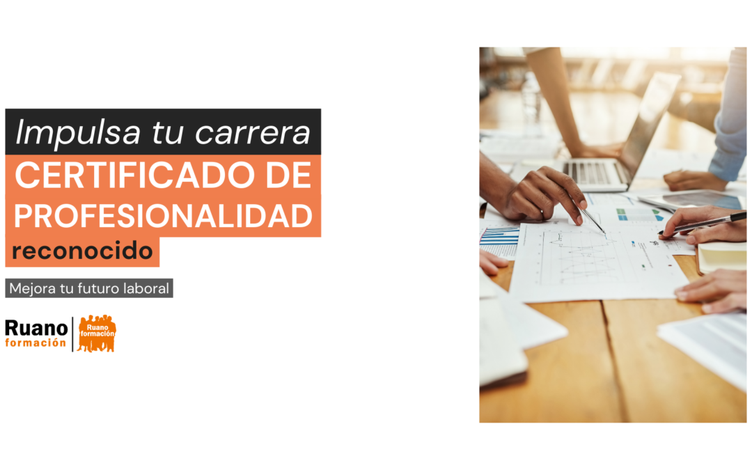 Certificados de Profesionalidad: La Clave para Impulsar tu Futuro Laboral